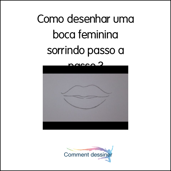 COMO DESENHAR UMA BOCA SORRINDO PASSO A PASSO 