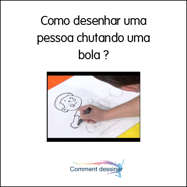 Como Desenhar Uma Pessoa Chutando Uma Bola Como Desenhar 7408